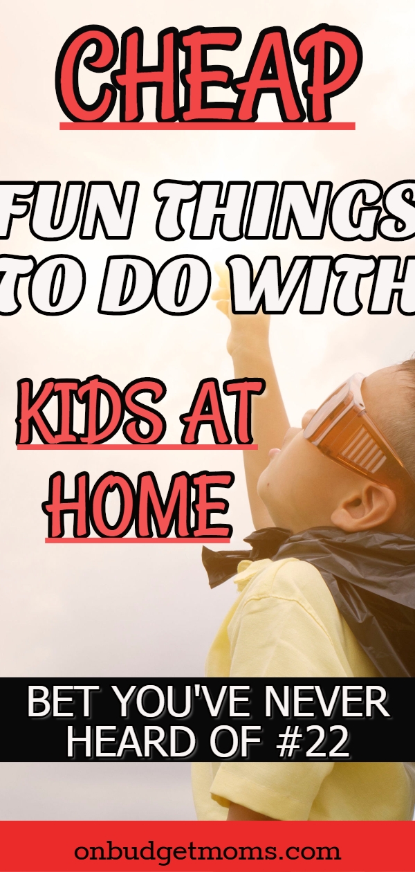 28 Fun Things To Do With Kids At Home That Won t Break The Bank On 