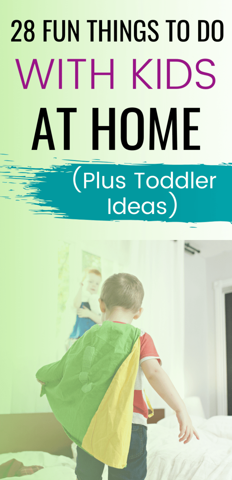 28 Fun Things To Do With Kids At Home – On Budget Moms