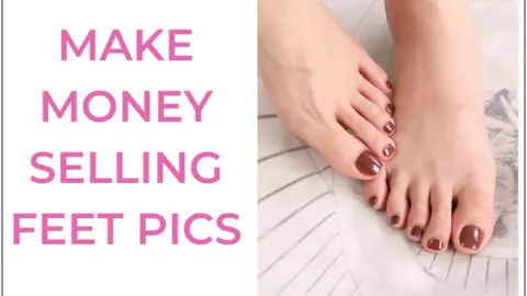 How to make money selling feet pics online