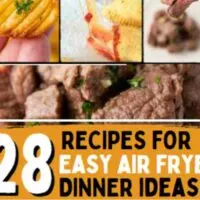 28 recipes for easy air fryer dinner ideas.